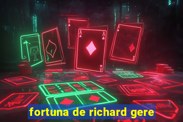 fortuna de richard gere